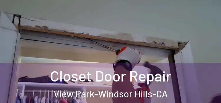  Closet Door Repair View Park-Windsor Hills-CA