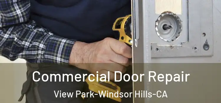  Commercial Door Repair View Park-Windsor Hills-CA