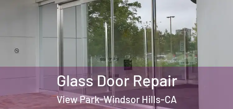  Glass Door Repair View Park-Windsor Hills-CA
